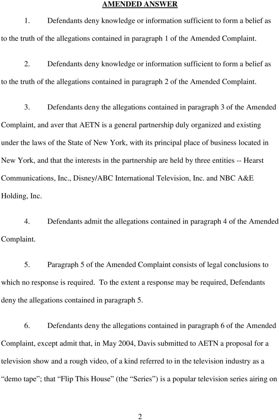 Defendants deny the allegations contained in paragraph 3 of the Amended Complaint, and aver that AETN is a general partnership duly organized and existing under the laws of the State of New York,
