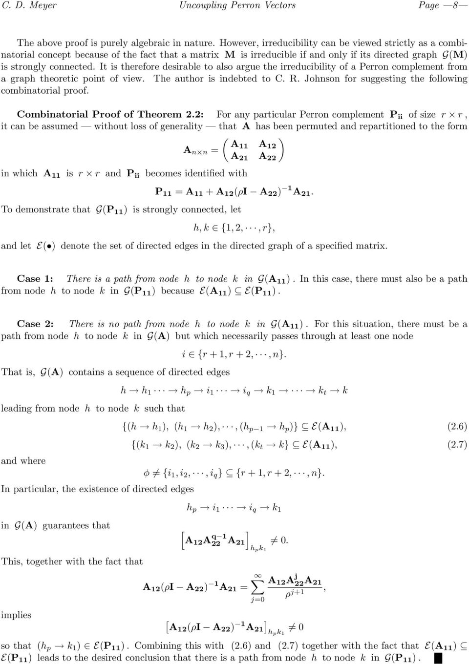 author is indebted to C R Johnson for suggesting the following combinatorial proof Combinatorial Proof of Theorem 22: Forany particular Perron complement P ii of size r r, it can be assumed without