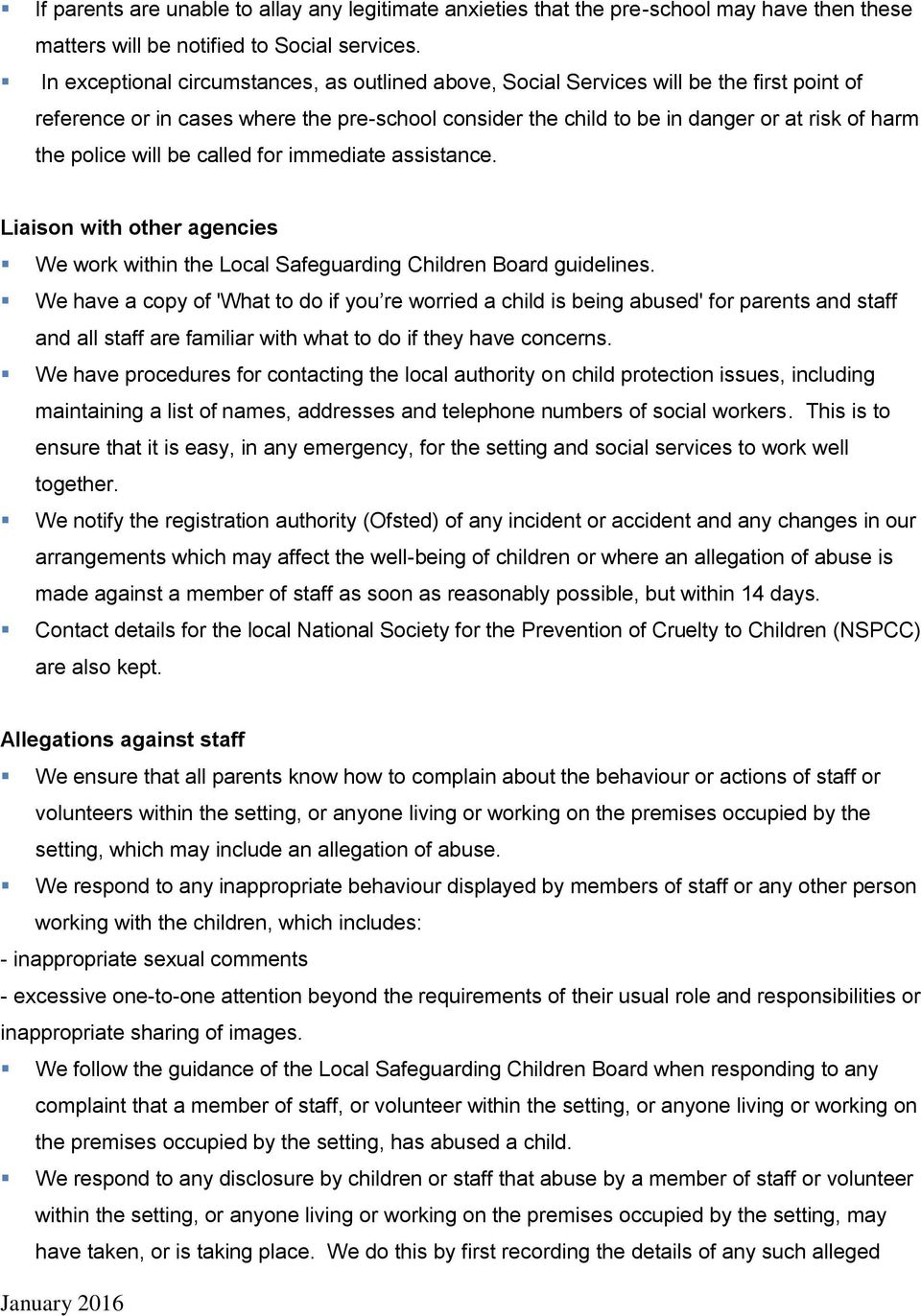 will be called for immediate assistance. Liaison with other agencies We work within the Local Safeguarding Children Board guidelines.