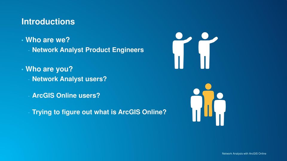 are you? - Network Analyst users?
