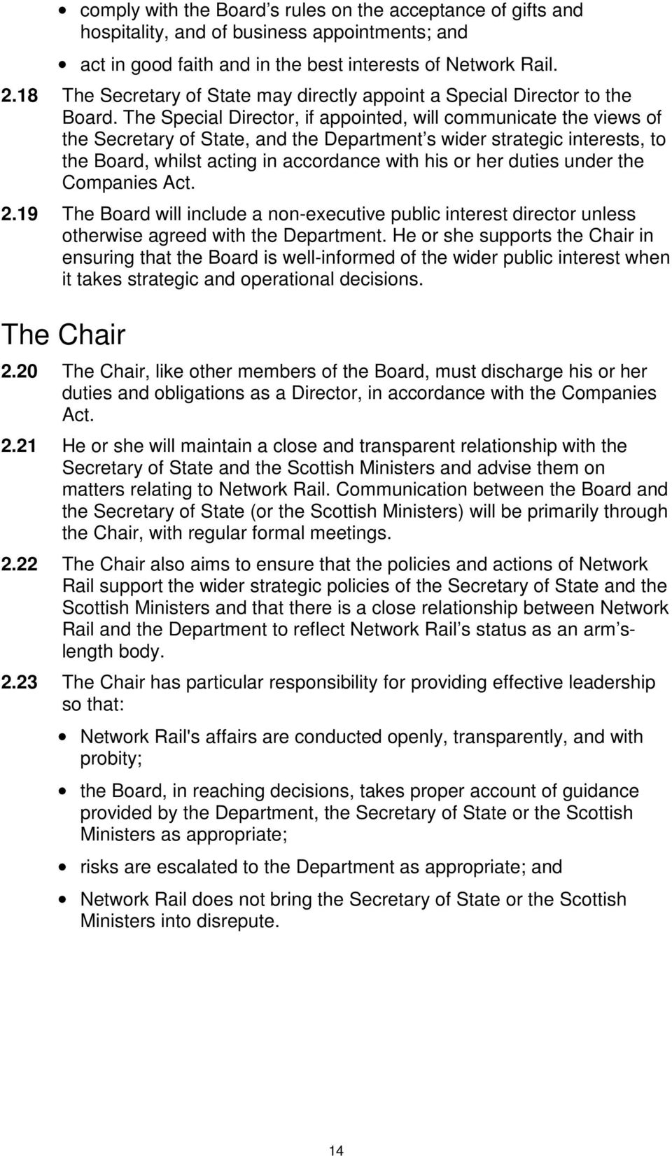 The Special Director, if appointed, will communicate the views of the Secretary of State, and the Department s wider strategic interests, to the Board, whilst acting in accordance with his or her
