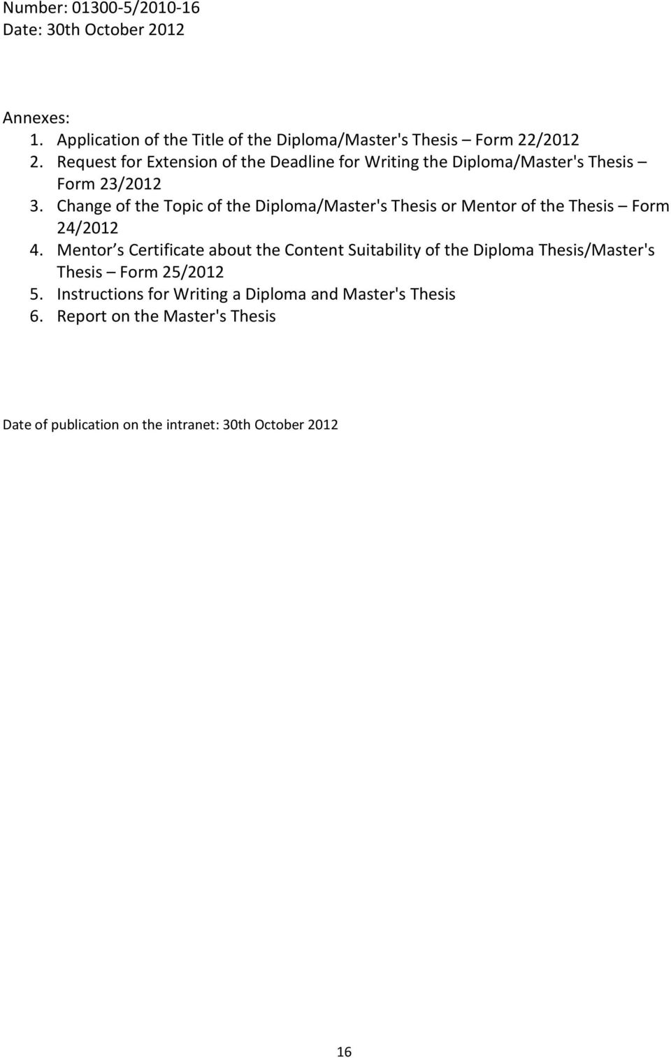 Change of the Topic of the Diploma/Master's Thesis or Mentor of the Thesis Form 24/2012 4.