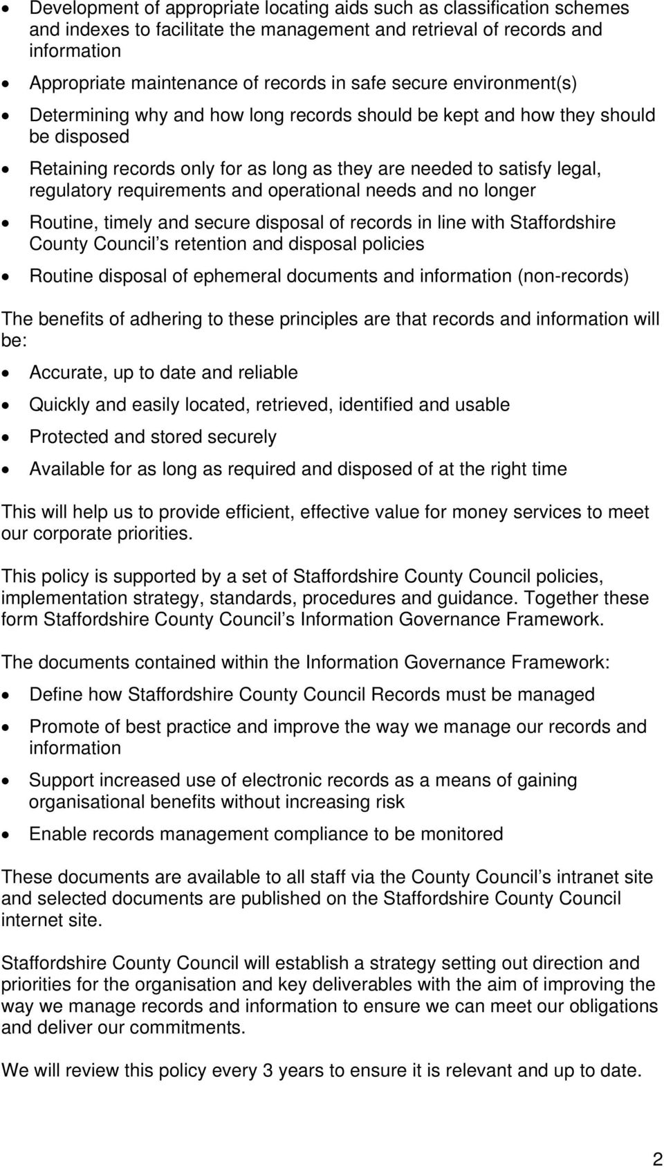 requirements and operational needs and no longer Routine, timely and secure disposal of records in line with Staffordshire County Council s retention and disposal policies Routine disposal of