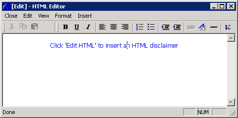 Screenshot 111: HTML Disclaimer 5. To add a disclaimer in HTML format, select the HTML tab. Click Edit HTML to launch the HTML disclaimer editor and edit the HTML disclaimer text.