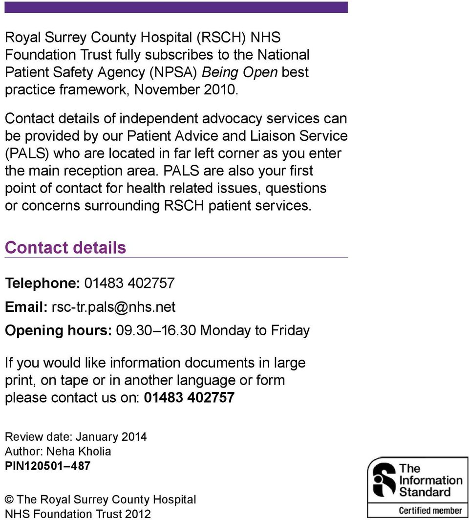 PALS are also your first point of contact for health related issues, questions or concerns surrounding RSCH patient services. Contact details Telephone: 01483 402757 Email: rsc-tr.pals@nhs.