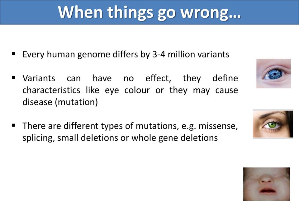 colour or they may cause disease (mutation) There are different types