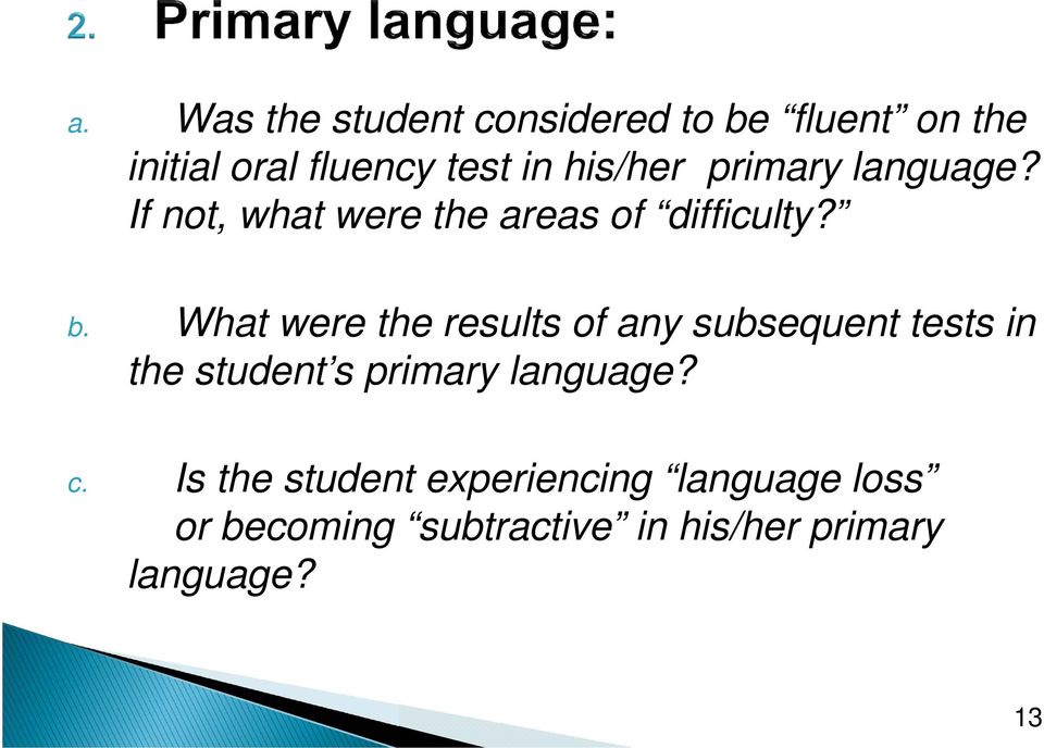 What were the results of any subsequent tests in the student s primary language? c.
