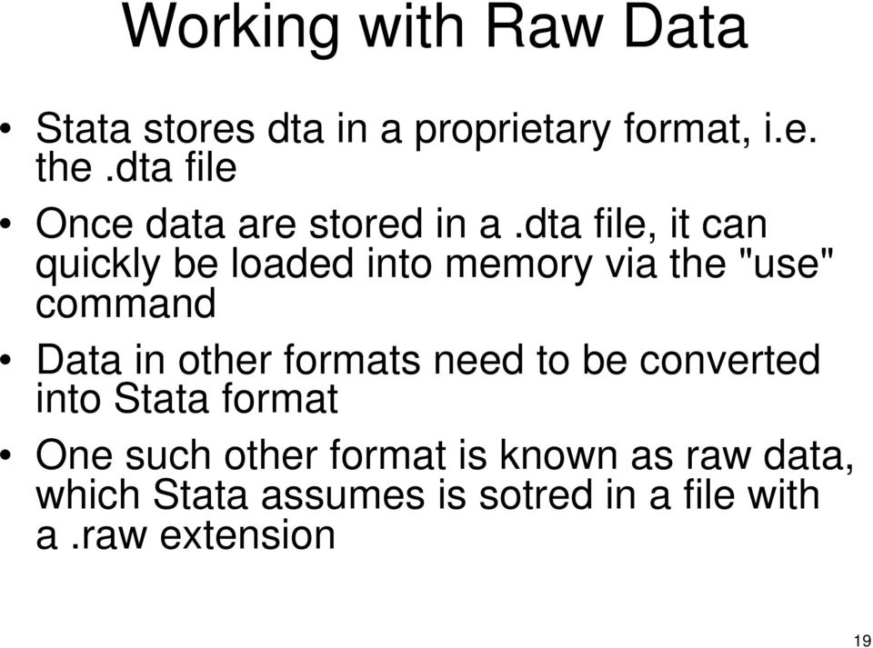 dta file, it can quickly be loaded into memory via the "use" command Data in other
