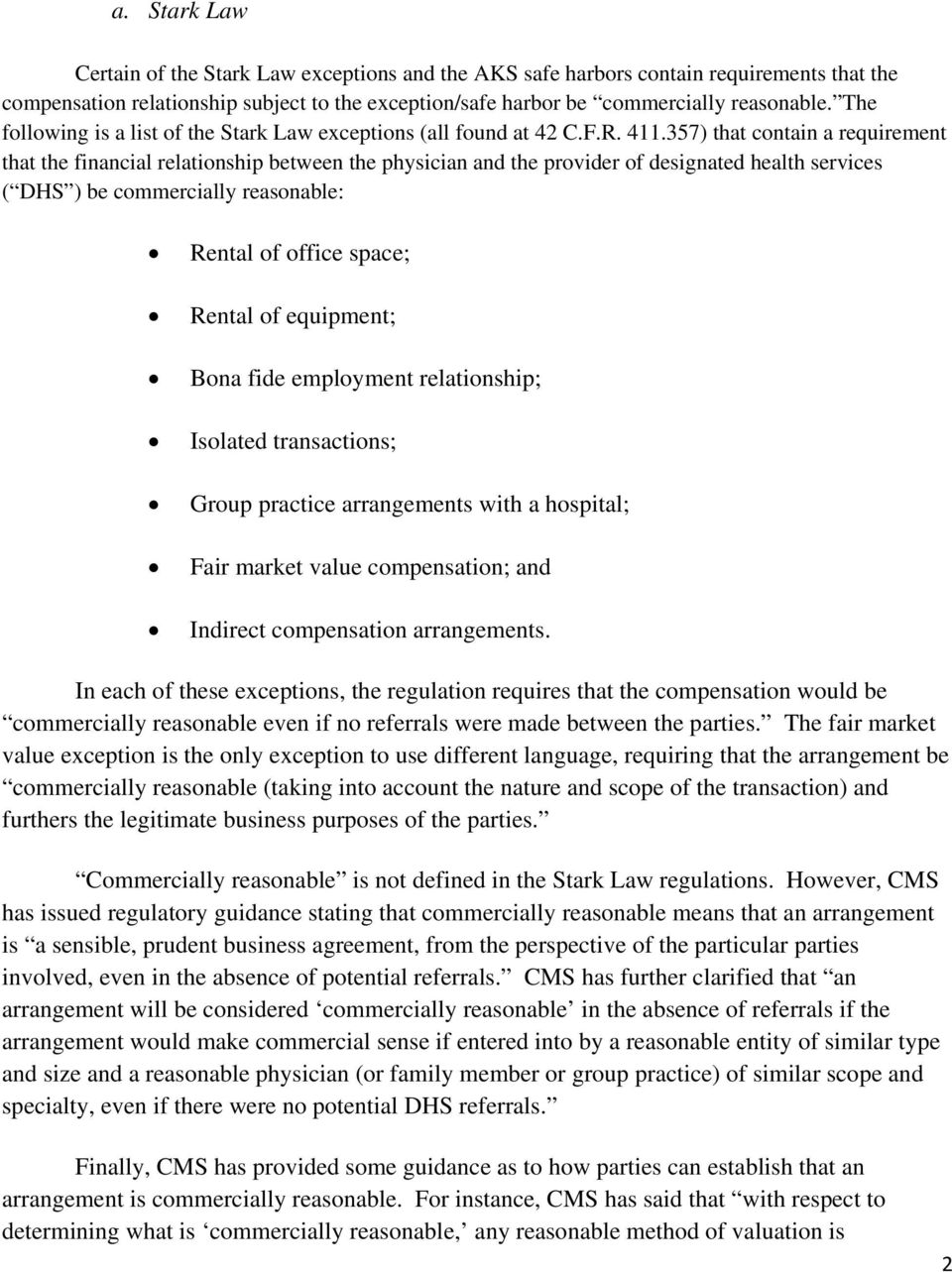 357) that contain a requirement that the financial relationship between the physician and the provider of designated health services ( DHS ) be commercially reasonable: Rental of office space; Rental