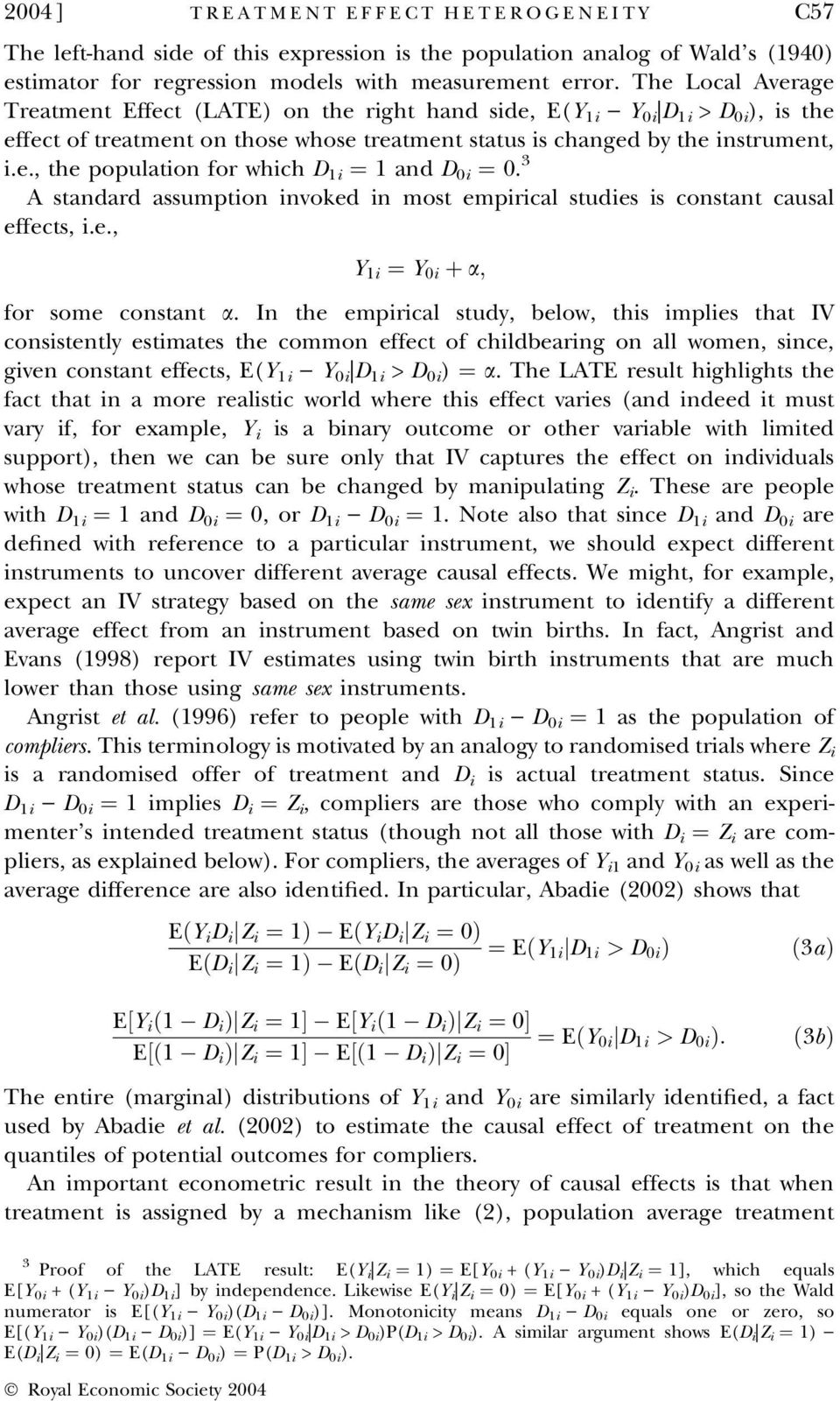3 A standard assumption invoked in most empirical studies is constant causal effects, i.e., Y 1i ¼ Y 0i þ a; for some constant a.