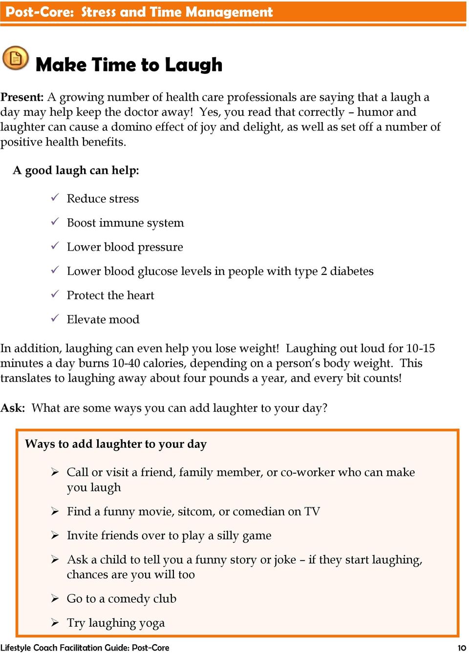 A good laugh can help: Reduce stress Boost immune system Lower blood pressure Lower blood glucose levels in people with type 2 diabetes Protect the heart Elevate mood In addition, laughing can even