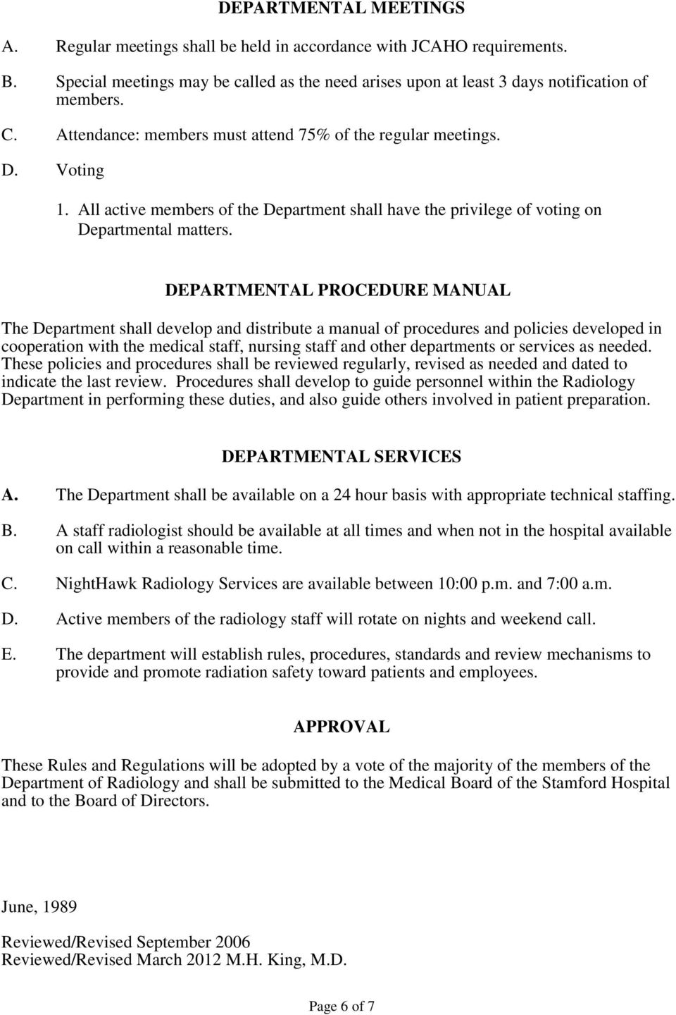 DEPARTMENTAL PROCEDURE MANUAL The Department shall develop and distribute a manual of procedures and policies developed in cooperation with the medical staff, nursing staff and other departments or