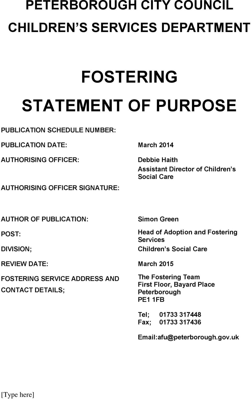 POST: DIVISION; Simon Green Head of Adoption and Fostering Services Children s Social Care REVIEW DATE: March 2015 FOSTERING SERVICE ADDRESS