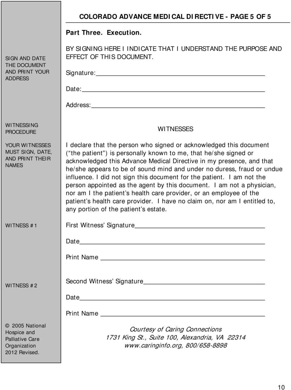 Signature: Date: Address: WITNESSING PROCEDURE YOUR WITNESSES MUST SIGN, DATE, AND PRINT THEIR NAMES WITNESS #1 WITNESSES I declare that the person who signed or acknowledged this document ( the