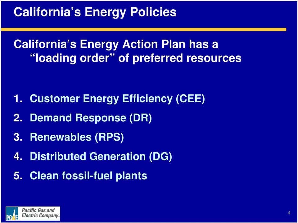Customer Energy Efficiency (CEE) 2. Demand Response (DR) 3.