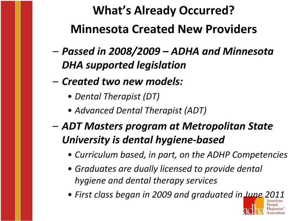 models: Dental Therapist (DT) Advanced Dental Therapist (ADT) ADT Masters program at Metropolitan State University