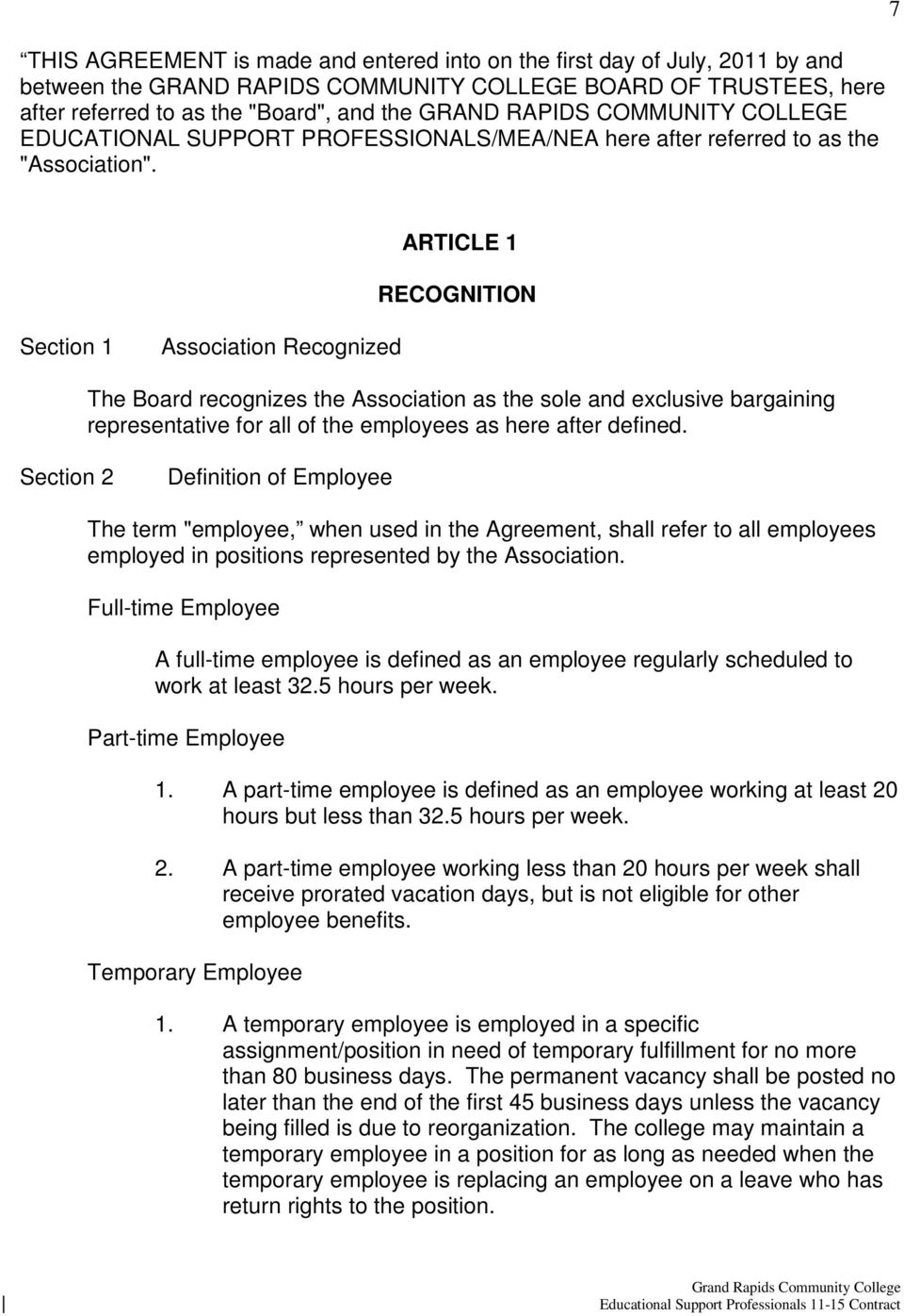 7 ARTICLE 1 RECOGNITION Section 1 Association Recognized The Board recognizes the Association as the sole and exclusive bargaining representative for all of the employees as here after defined.