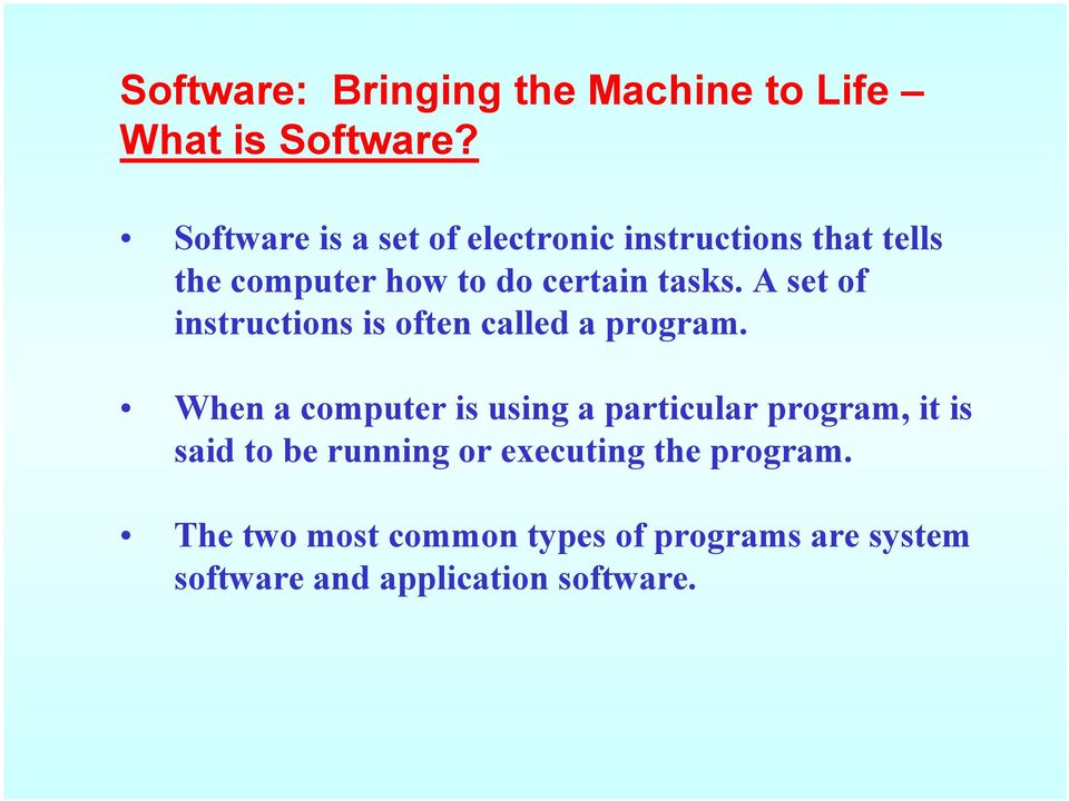 A set of instructions is often called a program.
