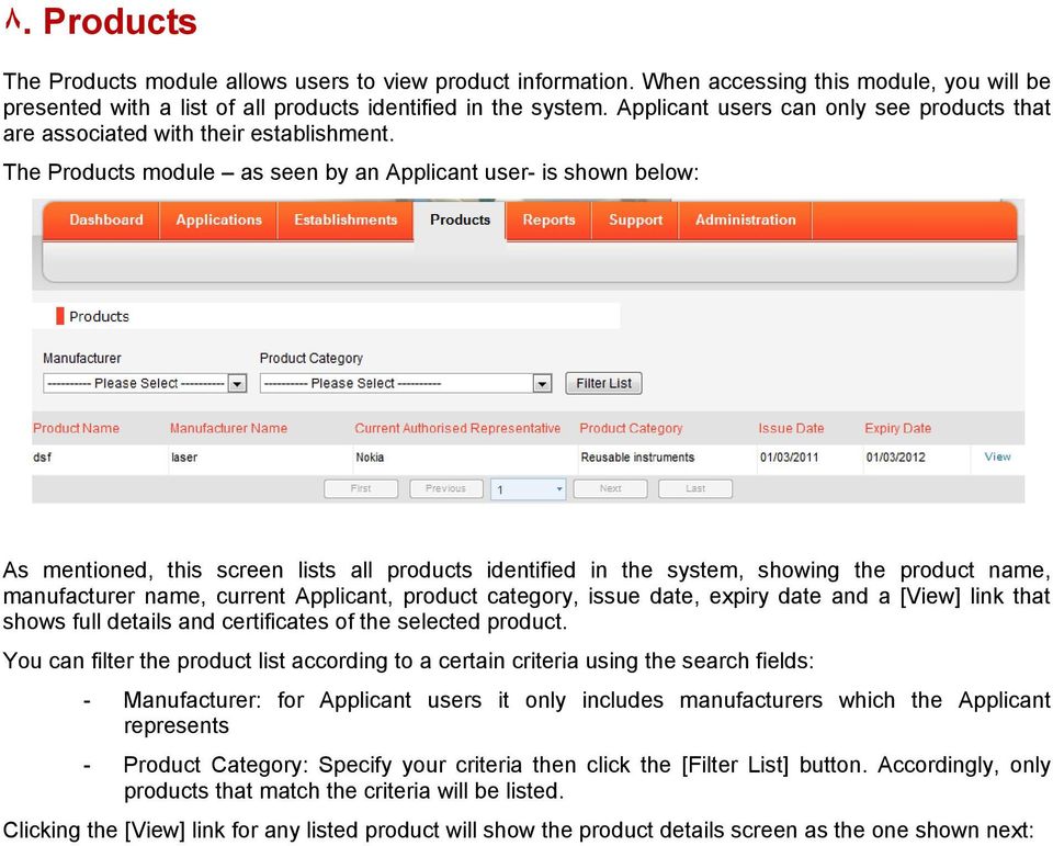 The Products module as seen by an Applicant user- is shown below: As mentioned, this screen lists all products identified in the system, showing the product name, manufacturer name, current
