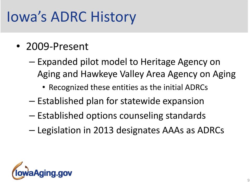 as the initial ADRCs Established plan for statewide expansion Established