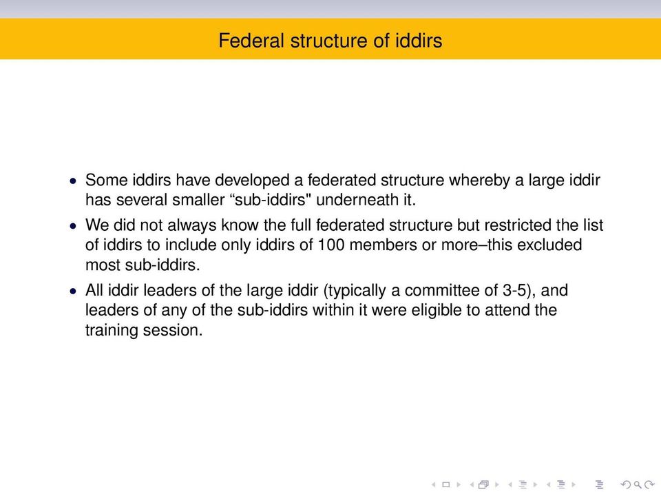 We did not always know the full federated structure but restricted the list of iddirs to include only iddirs of 100