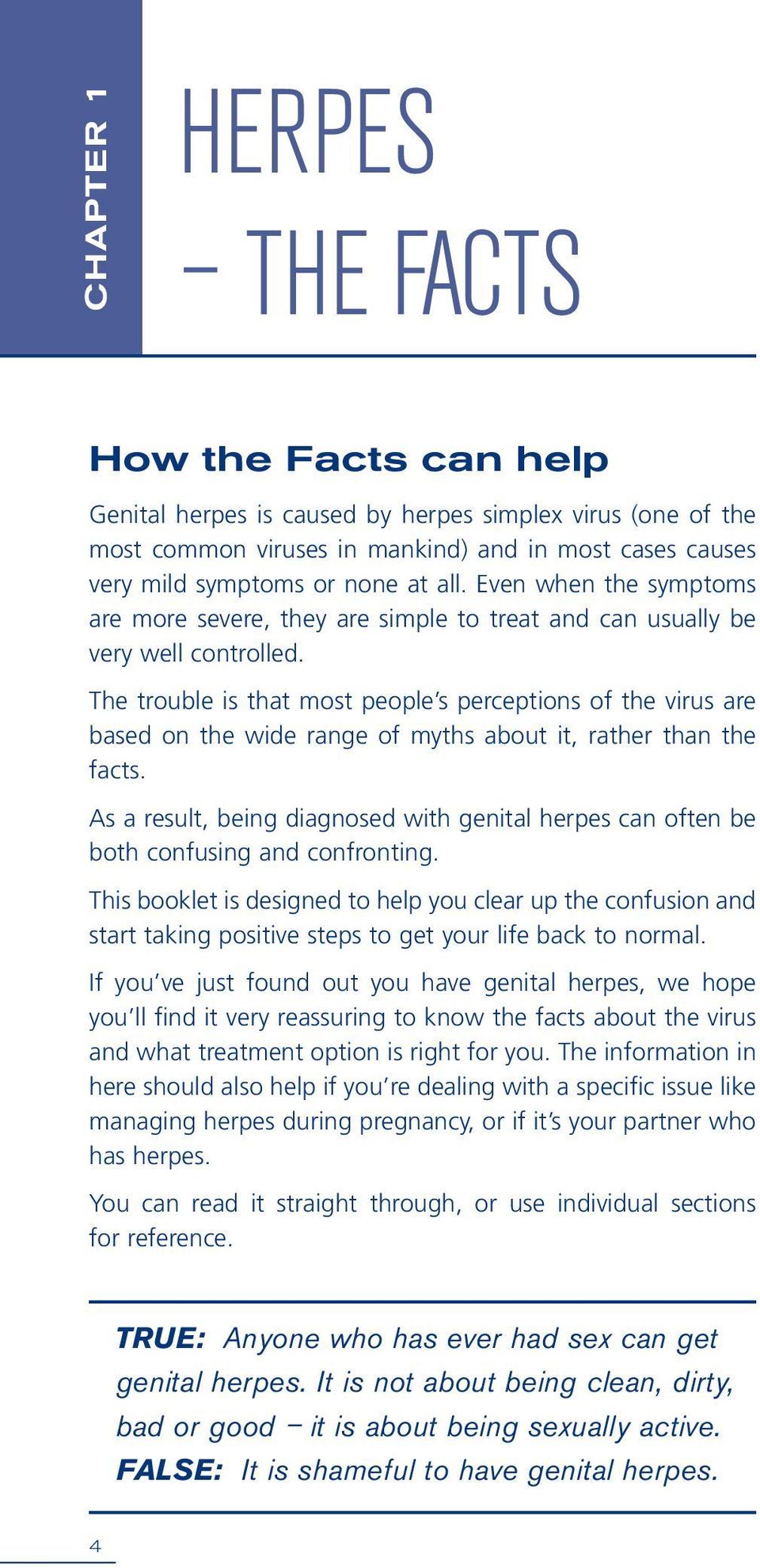 The trouble is that most people s perceptions of the virus are based on the wide range of myths about it, rather than the facts.