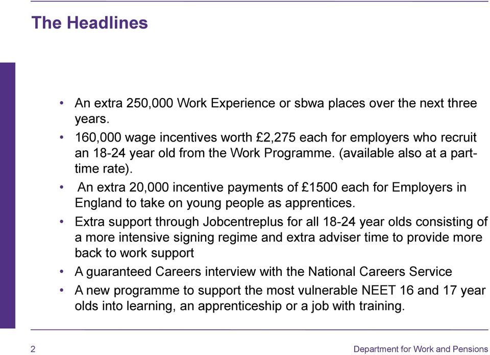 An extra 20,000 incentive payments of 1500 each for Employers in England to take on young people as apprentices.