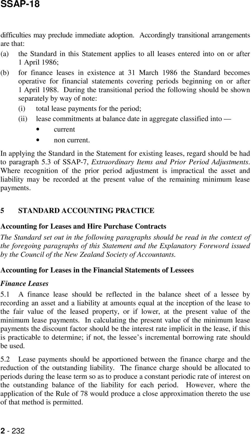 the Standard becomes operative for financial statements covering periods beginning on or after 1 April 1988.