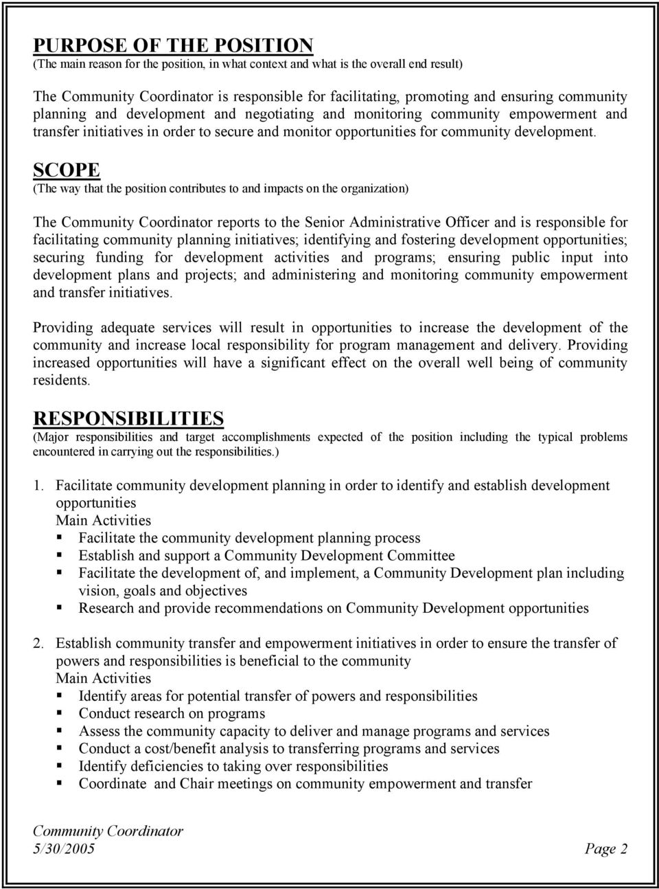 SCOPE (The way that the position contributes to and impacts on the organization) The reports to the Senior Administrative Officer and is responsible for facilitating community planning initiatives;