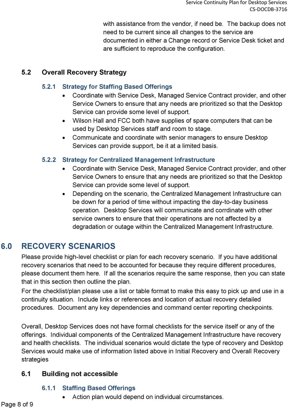 2 Overall Recvery Strategy 5.2.1 Strategy fr Staffing Based Offerings Crdinate with Service Desk, Managed Service Cntract prvider, and ther s t ensure that any needs are priritized s that the Desktp