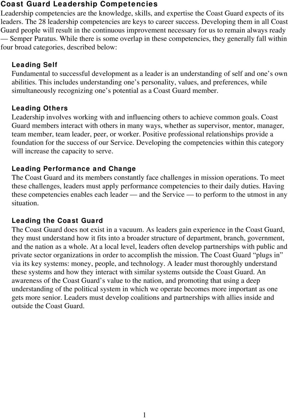 While there is some overlap in these competencies, they generally fall within four broad categories, described below: Leading Self Fundamental to successful development as a leader is an