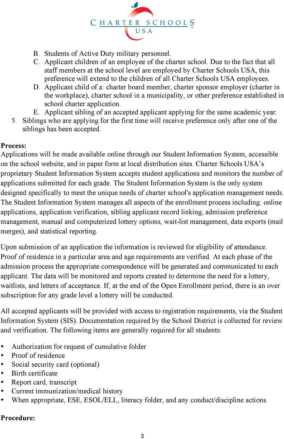 Applicant child of a: charter board member, charter sponsor employer (charter in the workplace), charter school in a municipality, or other preference established in school charter application. E.