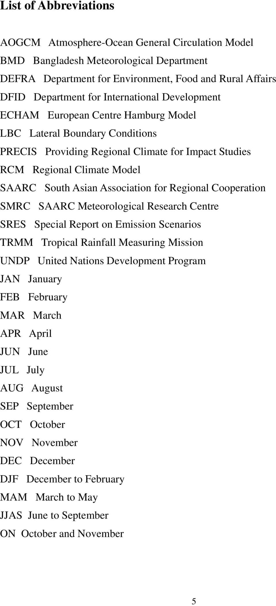 Association for Regional Cooperation SMRC SAARC Meteorological Research Centre SRES Special Report on Emission Scenarios TRMM Tropical Rainfall Measuring Mission UNDP United Nations Development