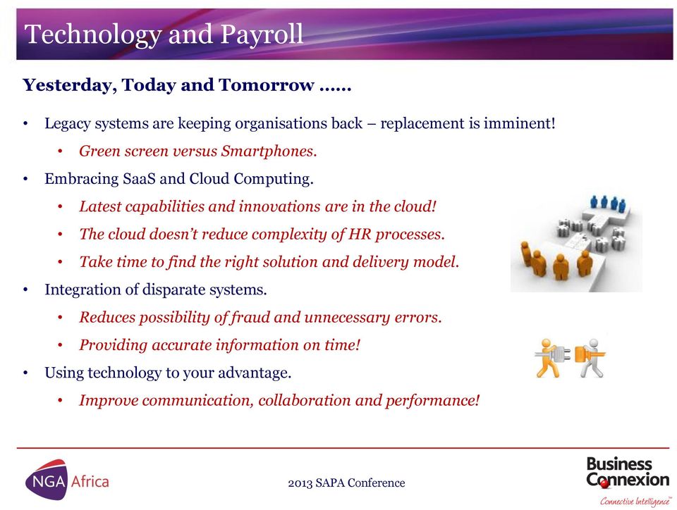 The cloud doesn t reduce complexity of HR processes. Take time to find the right solution and delivery model.