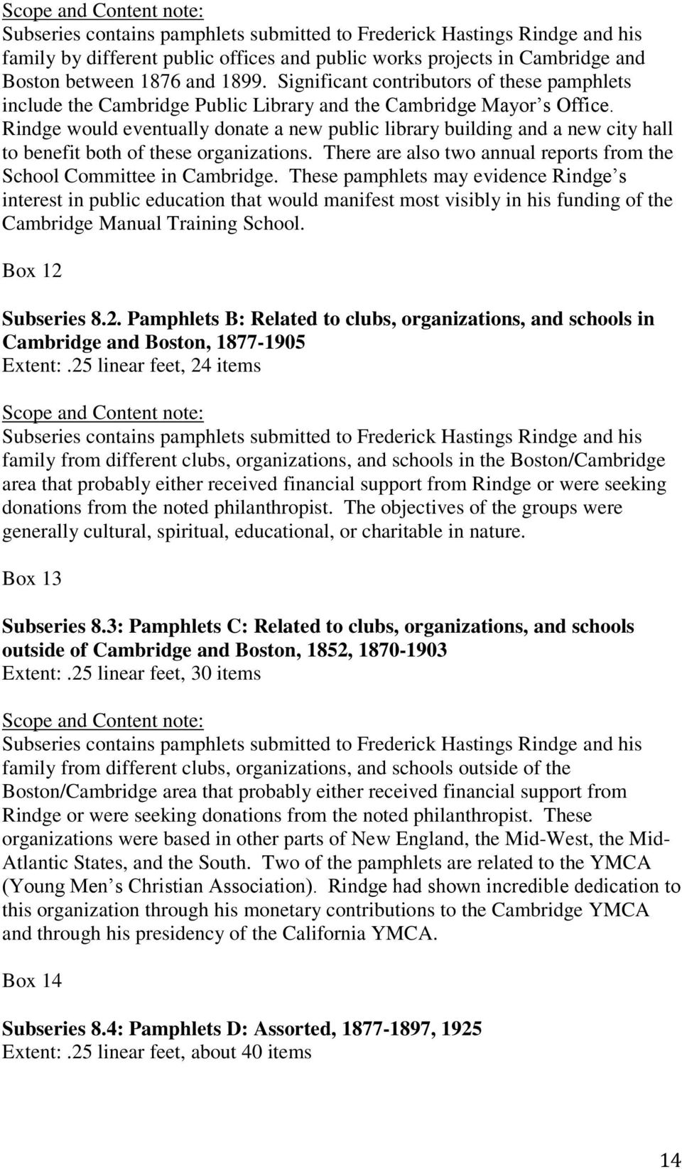 Rindge would eventually donate a new public library building and a new city hall to benefit both of these organizations. There are also two annual reports from the School Committee in Cambridge.