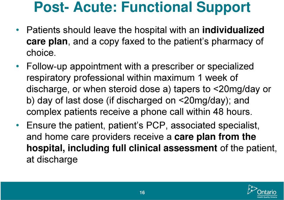 <20mg/day or b) day of last dose (if discharged on <20mg/day); and complex patients receive a phone call within 48 hours.
