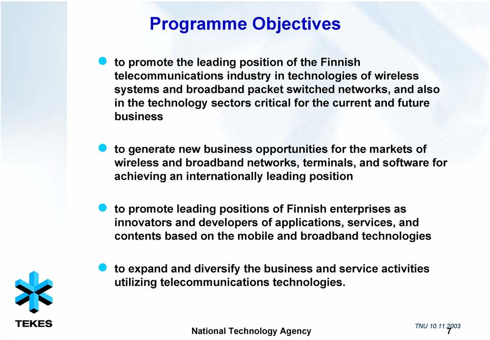 software for achieving an internationally leading position to promote leading positions of Finnish enterprises as innovators and developers of applications, services, and contents