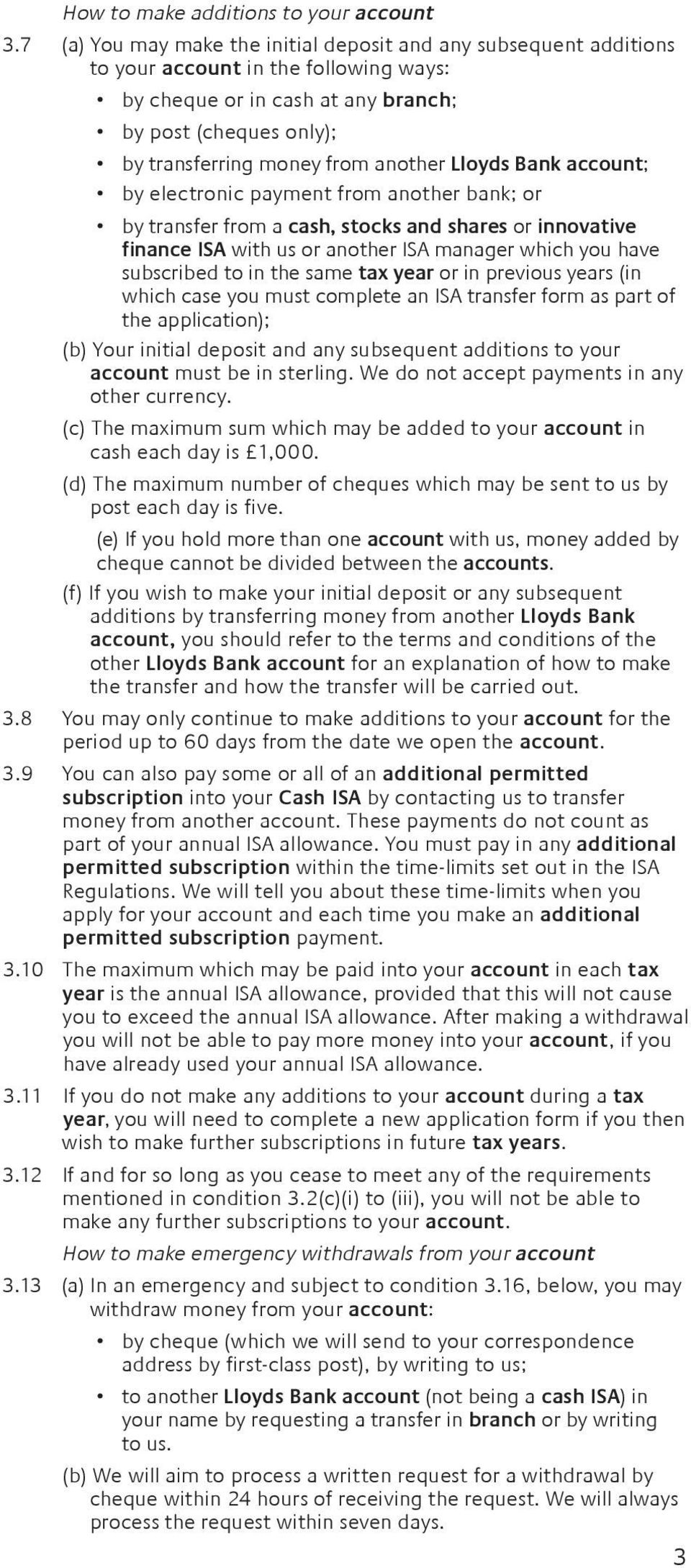 another Lloyds Bank account; by electronic payment from another bank; or by transfer from a cash, stocks and shares or innovative finance ISA with us or another ISA manager which you have subscribed