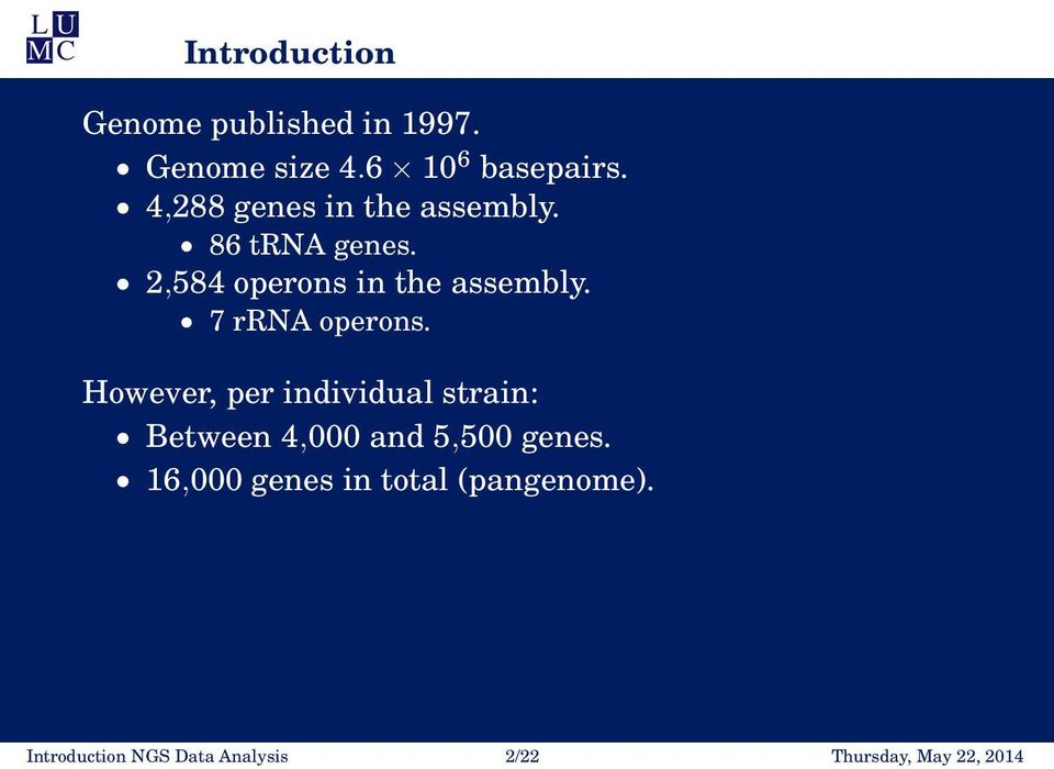 7 rrna operons. However, per individual strain: Between 4,000 and 5,500 genes.