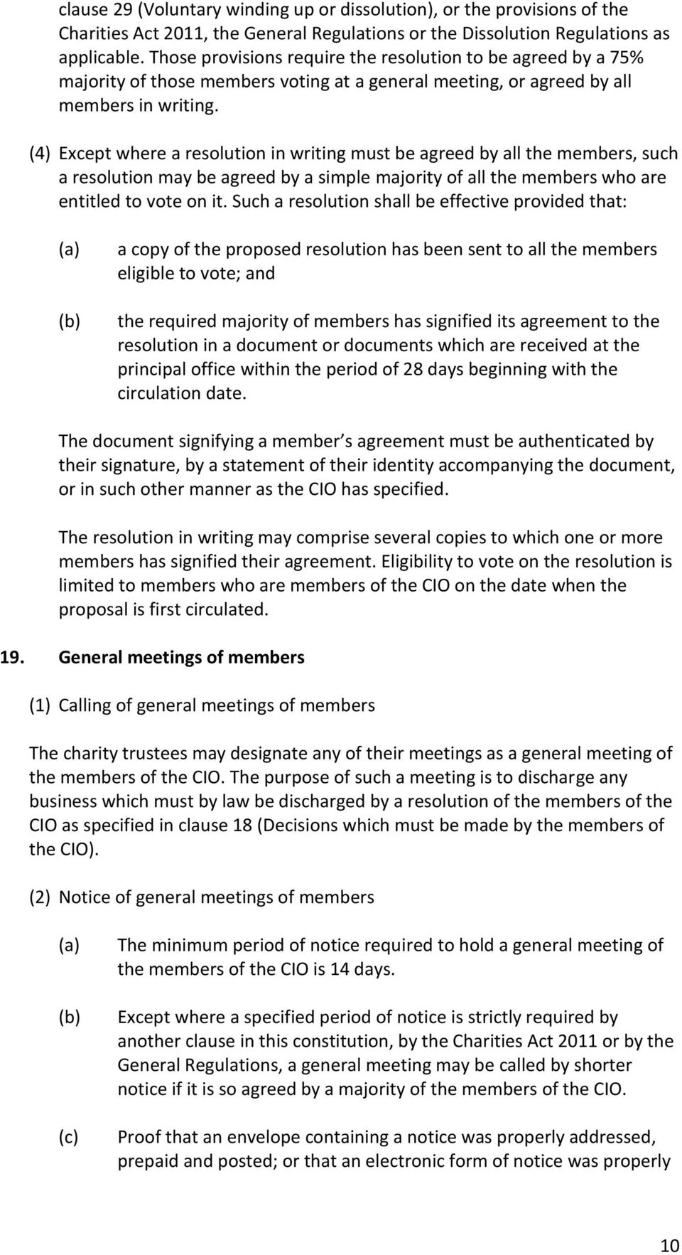 (4) Except where a resolution in writing must be agreed by all the members, such a resolution may be agreed by a simple majority of all the members who are entitled to vote on it.
