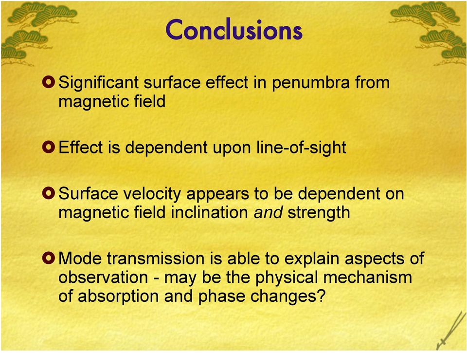 magnetic field inclination and strength Mode transmission is able to explain