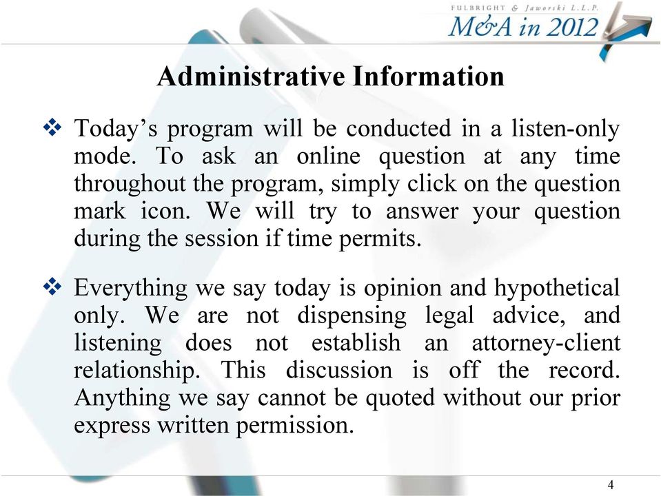 We will try to answer your question during the session if time permits. Everything we say today is opinion and hypothetical only.