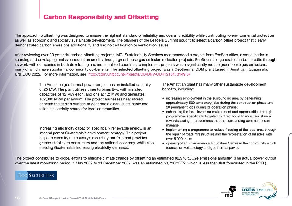 The planners of the Leaders Summit sought to select a carbon offset project that clearly demonstrated carbon emissions additionality and had no certification or verification issues.