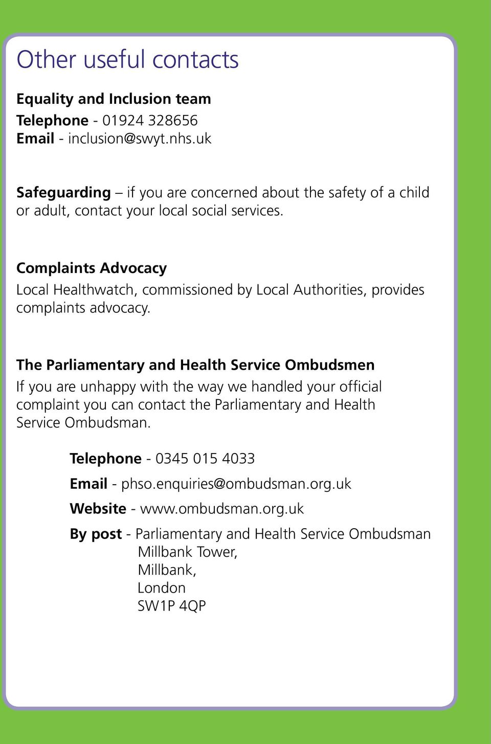 Complaints Advocacy Local Healthwatch, commissioned by Local Authorities, provides complaints advocacy.