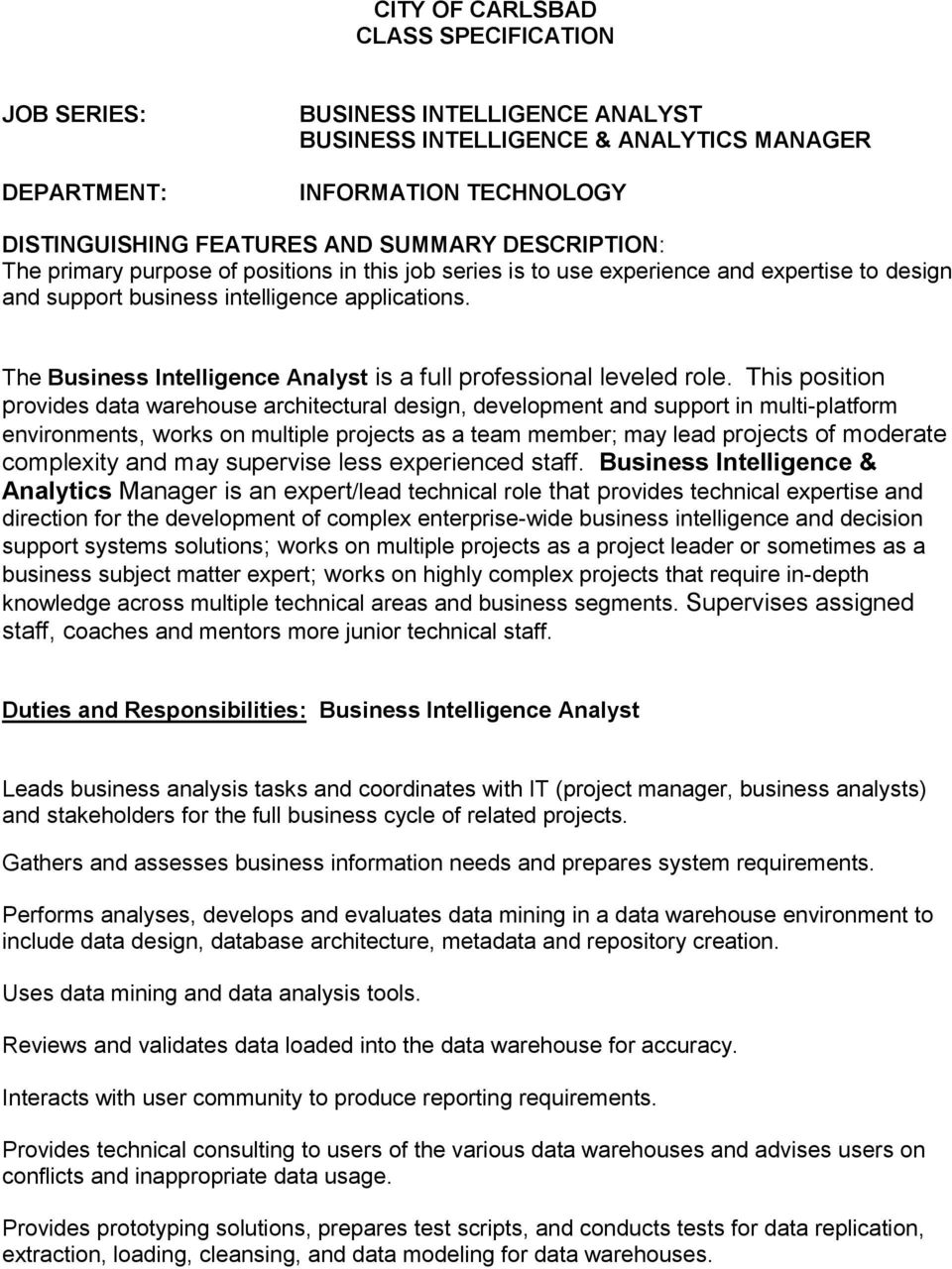 The Business Intelligence Analyst is a full professional leveled role.