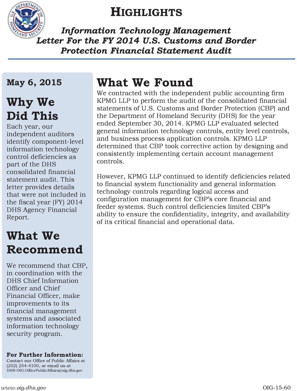Customs and Border Protection Financial Statement Audit May 6, 2015 Why We Did This Each year, our independent auditors identify component-level information technology control deficiencies as part of