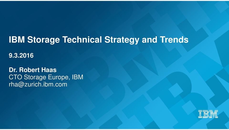 Robert Haas CTO Storage Europe, IBM