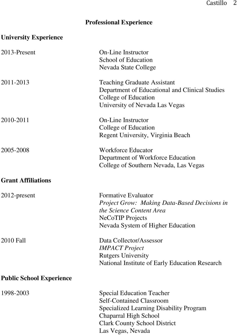 Education College of Southern Grant Affiliations 2012-present Formative Evaluator Project Grow: Making Data-Based Decisions in the Science Content Area NeCoTIP Projects Nevada System of Higher