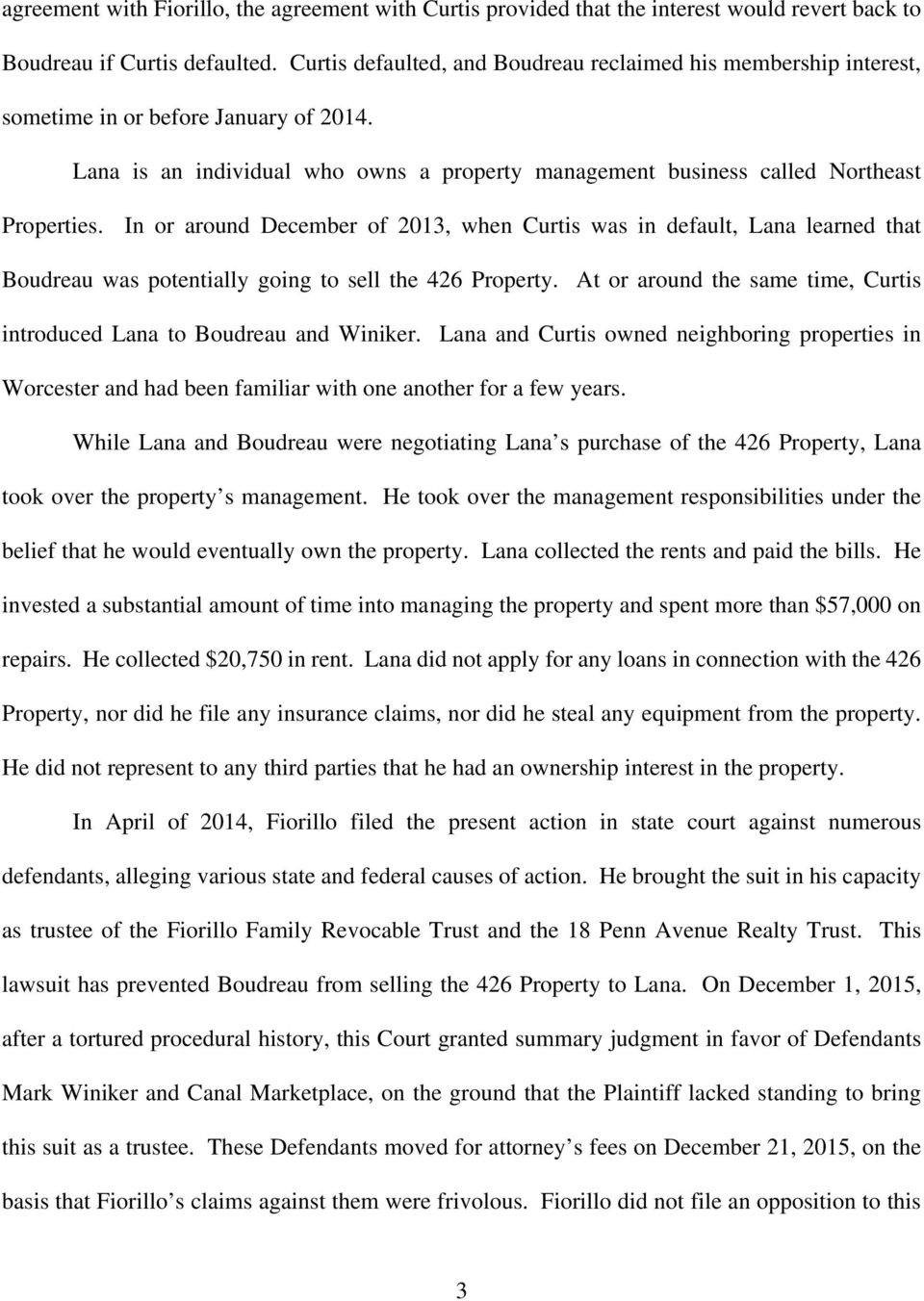 In or around December of 2013, when Curtis was in default, Lana learned that Boudreau was potentially going to sell the 426 Property.