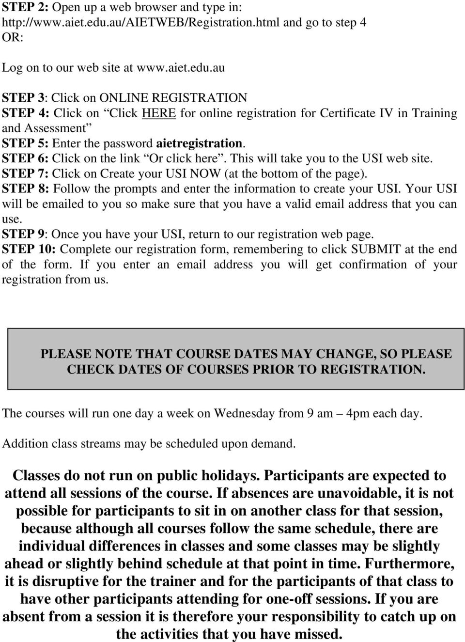 au STEP 3: Click on ONLINE REGISTRATION STEP 4: Click on Click HERE for online registration for Certificate IV in Training and Assessment STEP 5: Enter the password aietregistration.